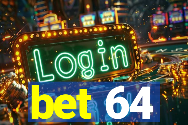 bet 64